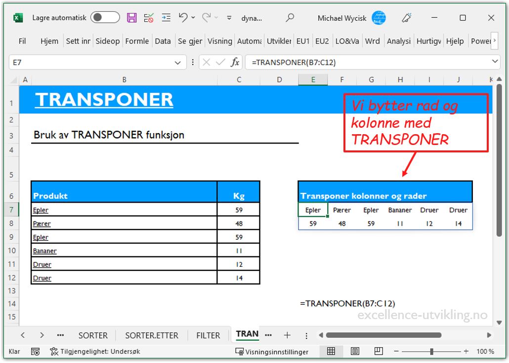 TRANSPONER funksjonen leser inn to kolonner med data og bytter ut rad med kolonne. 2 kolonner og 6 rader blir da til 6 kolonner og 2 rader.