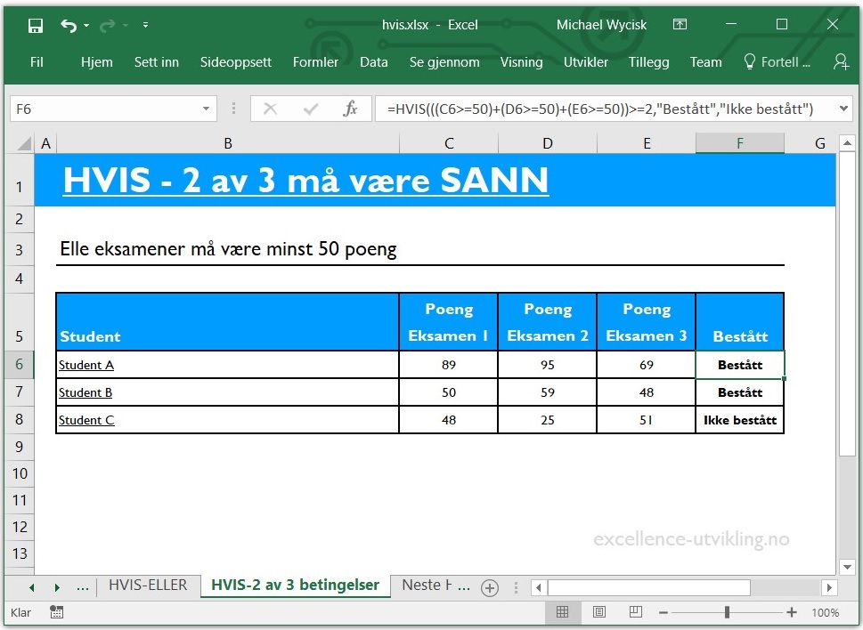 SANN har en verdi av 1. Her bruker vi det for å sjekke om summen av tre tester er minst 2. Det åpner for å teste om minst to av tre betingelser er SANN.